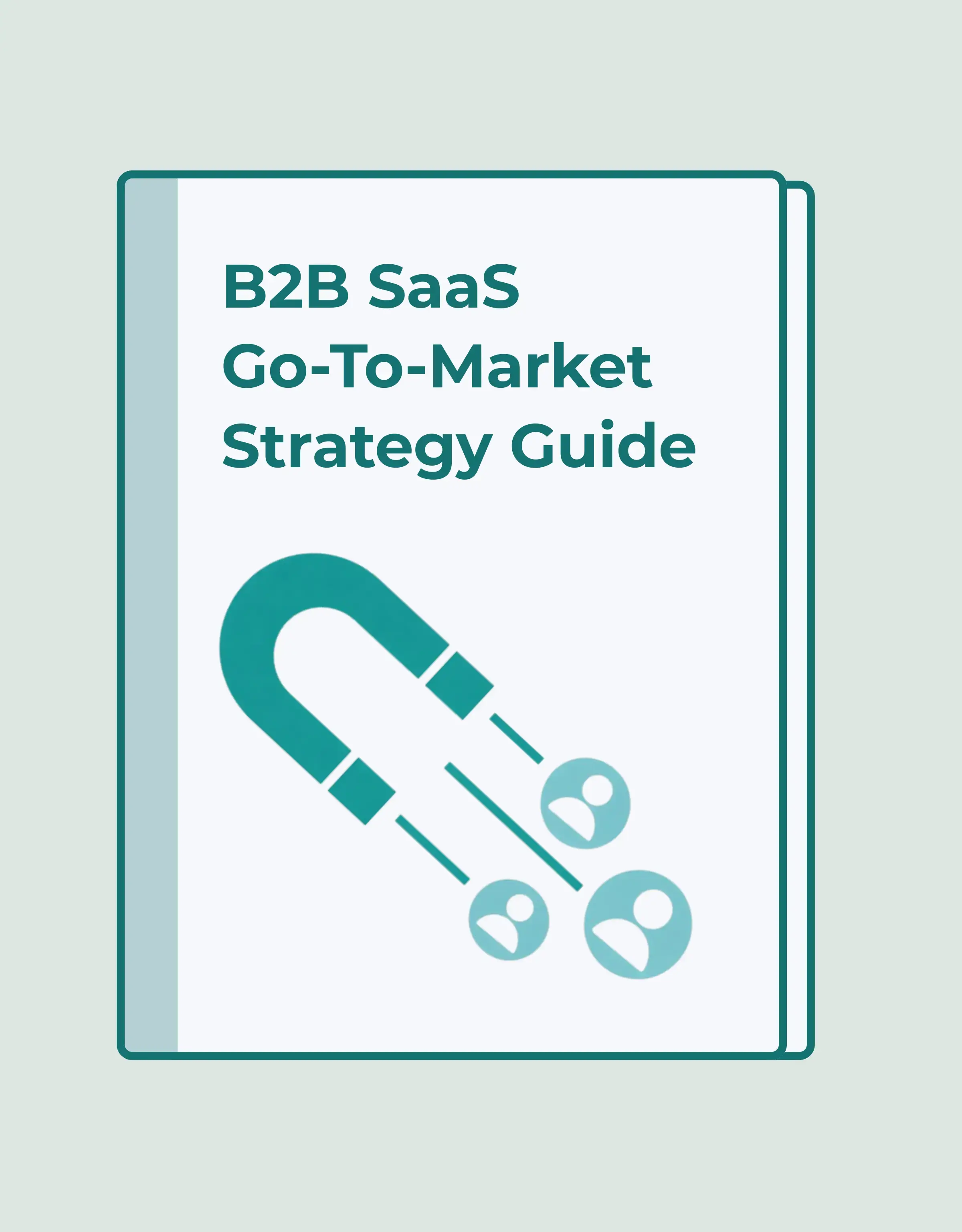 B2B SaaS Go-To-Market Strategy Guide 